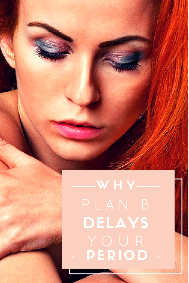 why-does-plan-b-delay-my-period-ruby-love